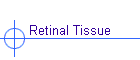 Retinal Tissue